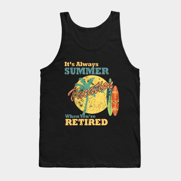 It's Always Summer Vacation When You're Retired, Vintage/Retro Design Tank Top by VintageArtwork